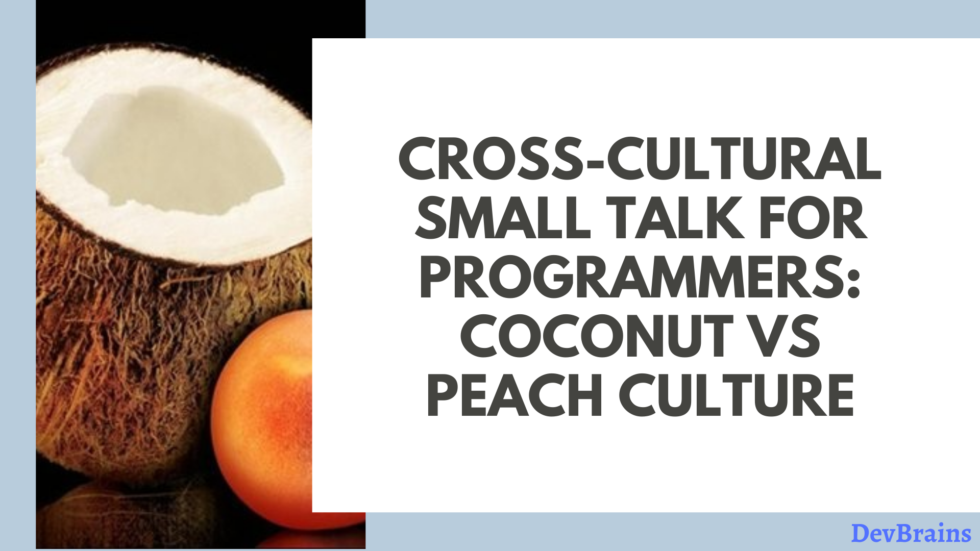 Cross-Cultural Small Talk for Programmers: Coconut VS Peach Culture