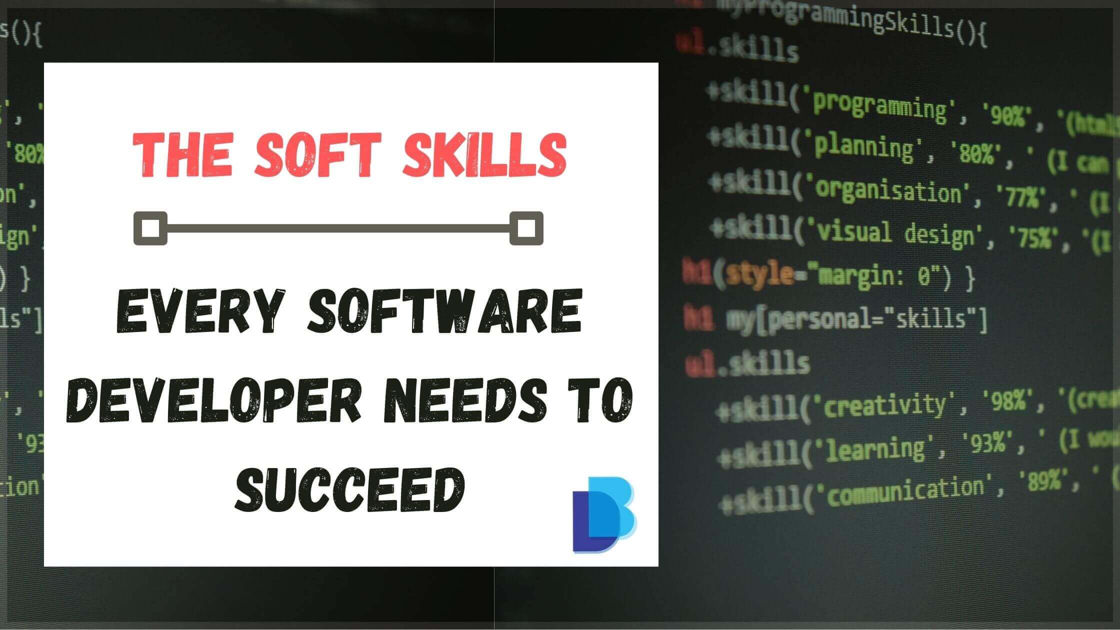 The Soft Skills Every Software Developer Needs To Succeed Devbrains